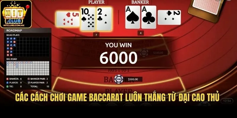 Các cách chơi game Baccarat luôn thắng từ đại cao thủ 