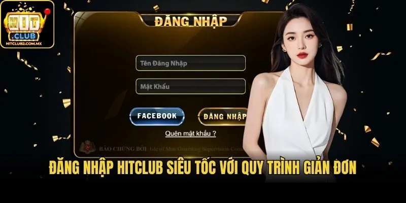 Đăng nhập Hitclub siêu tốc với quy trình giản đơn
