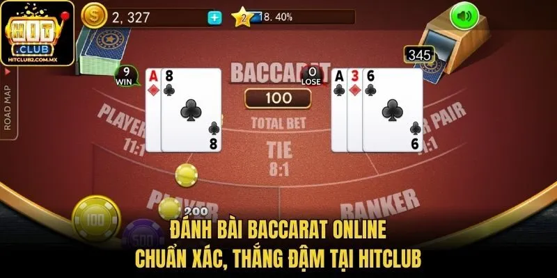 Đánh Bài Baccarat Online Chuẩn Xác, Thắng Đậm Tại Hitclub