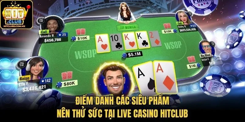 Điểm danh các siêu phẩm nên thử sức tại live casino Hitclub