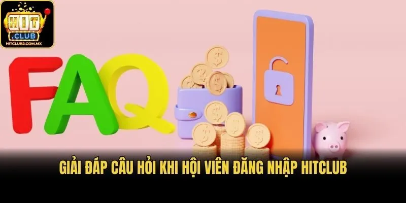 Giải đáp câu hỏi khi hội viên đăng nhập Hitclub