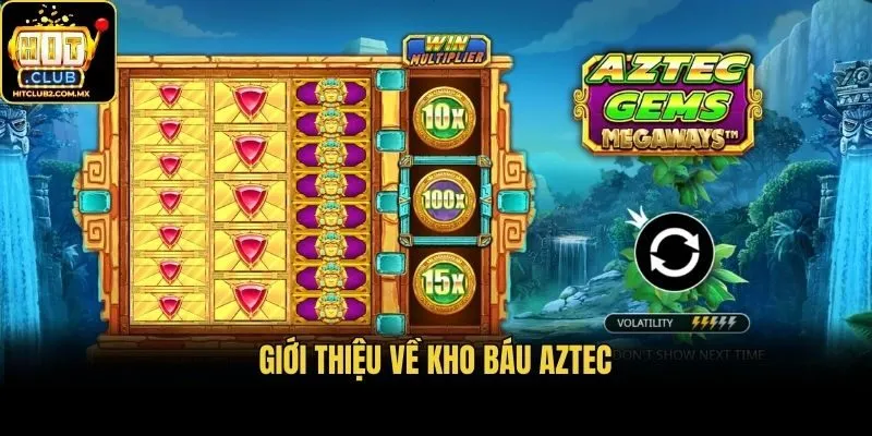 GIới thiệu về kho báu Aztec