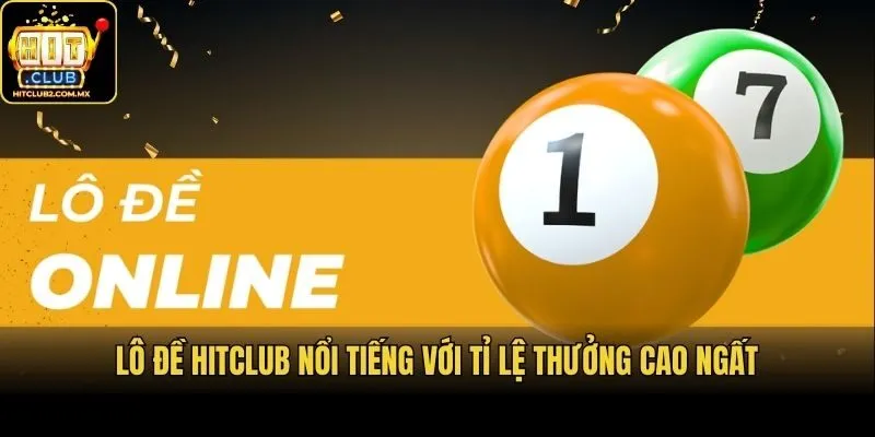Lô đề Hitclub nổi tiếng với tỉ lệ thưởng cao ngất