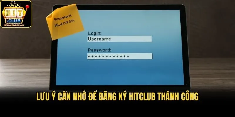 Lưu ý cần nhớ để đăng ký Hitclub thành công