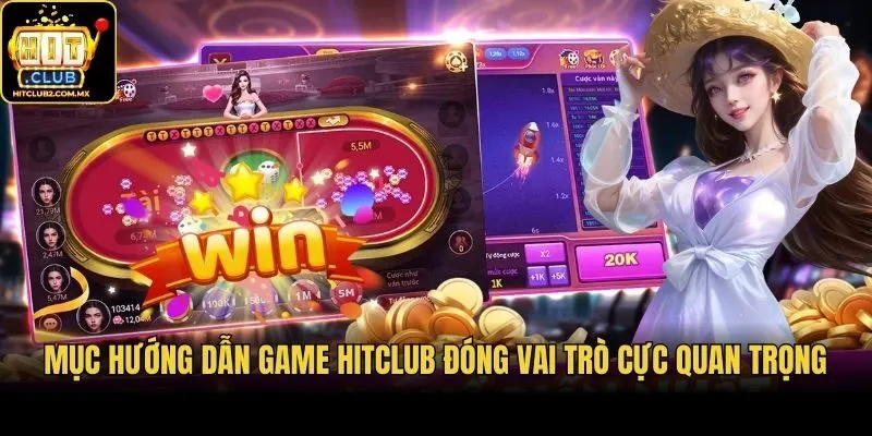Mục hướng dẫn game Hitclub đóng vai trò cực quan trọng