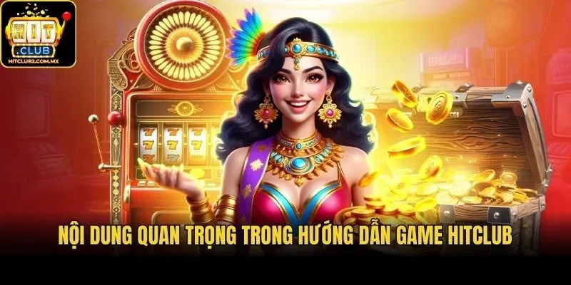 Nội dung quan trọng trong hướng dẫn game Hitclub