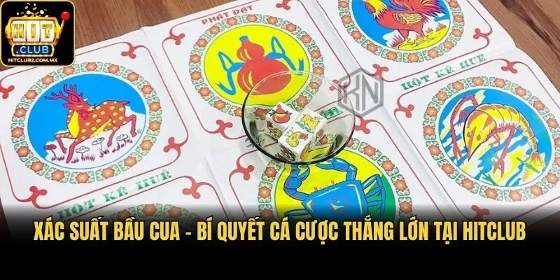 Xác Suất Bầu Cua - Bí Quyết Cá Cược Thắng Lớn Tại Hitclub